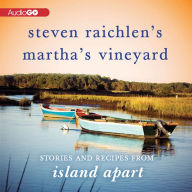 Steven Raichlen's Martha's Vineyard: Stories and Recipes from Island Apart