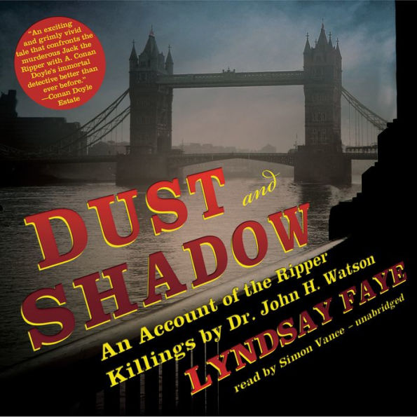 Dust and Shadow: An Account of the Ripper Killings by Dr. John H. Watson