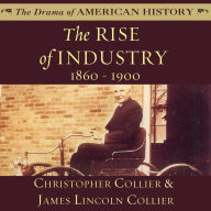 The Rise of Industry: 1860-1900