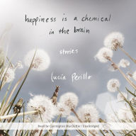 Happiness Is a Chemical in the Brain: Stories