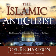 The Islamic Antichrist: The Shocking Truth about the Real Nature of the Beast