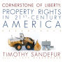 Cornerstone of Liberty: Property Rights in 21st-Century America