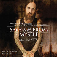 Save Me from Myself: How I Found God, Quit Korn, Kicked Drugs, and Lived to Tell My Story