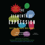 The Elements of Expression, Revised and Expanded Edition: Putting Thoughts into Words