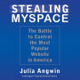 Stealing MySpace: The Battle to Control the Most Popular Website in America