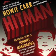 Hitman: The Untold Story of Johnny Martorano, Whitey Bulger's Enforcer and the Most Feared Gangster in the Underworld