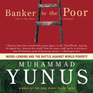 Banker to the Poor: Micro-Lending and the Battle against World Poverty