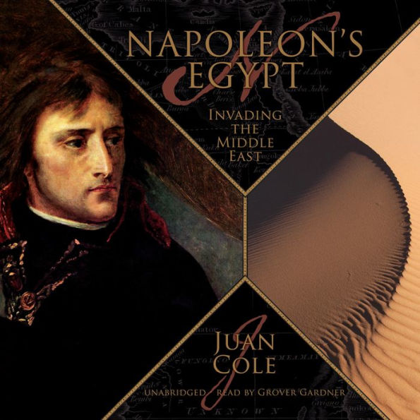 Napoleon's Egypt: Invading the Middle East