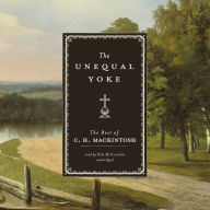 The Unequal Yoke: The Best of C. H. Mackintosh