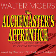 The Alchemaster's Apprentice: A Culinary Tale from Zamonia by Optimus Yarnspinner