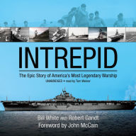 Intrepid: The Epic Story of America's Most Legendary Warship