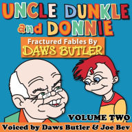 Uncle Dunkle and Donnie, Volume Two: More Fractured Fables by Daws Butler