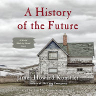 A History of the Future: A World Made by Hand Novel