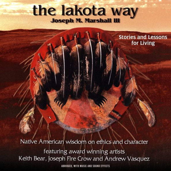 The Lakota Way: Stories and Lessons for Living (Abridged, with music and sound effects) (Abridged)