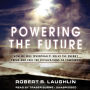 Powering the Future: How We Will (Eventually) Solve the Energy Crisis and Fuel the Civilization of Tomorrow