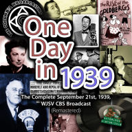 One Day in 1939: The Complete September 21st, 1939, WJSV CBS Broadcast (Remastered)