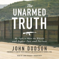 The Unarmed Truth: My Fight to Blow the Whistle and Expose Fast and Furious