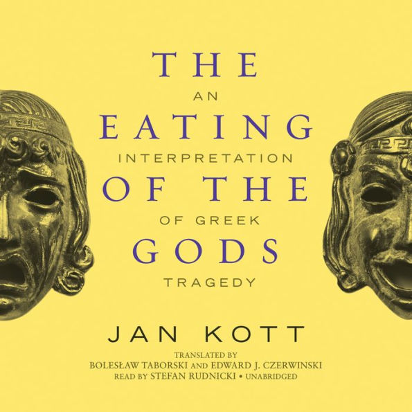 The Eating of the Gods: An Interpretation of Greek Tragedy