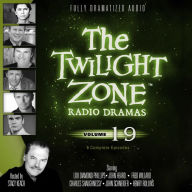 The Twilight Zone Radio Dramas, Volume 19: 6 Complete Episodes