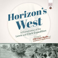Horizon's West: A Dramatization of the Lewis and Clark Expedition