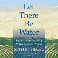 Let There Be Water: Israel's Solution for a Water-Starved World