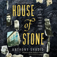 House of Stone: A Memoir of Home, Family, and a Lost Middle East