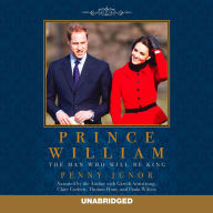 Prince William: The Man Who Will Be King