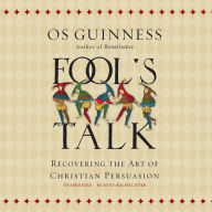 Fool's Talk: Recovering the Art of Christian Persuasion