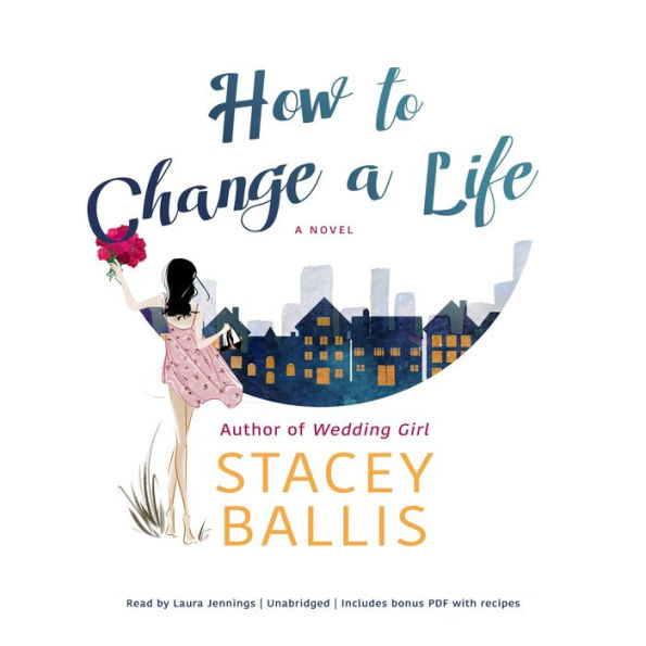 How to Change a Life: A Novel