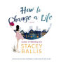 How to Change a Life: A Novel