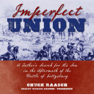 Imperfect Union: A Father's Search for His Son in the Aftermath of the Battle of Gettysburg