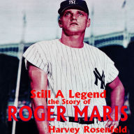 Still a Legend: The Story of Roger Maris