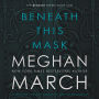 Beneath This Mask: Beneath Series, Volume 1