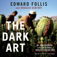 The Dark Art: My Undercover Life in Global Narco-Terrorism