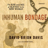 Inhuman Bondage: The Rise and Fall of Slavery in the New World