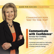 Communicate with Confidence®: Increase Your Credibility