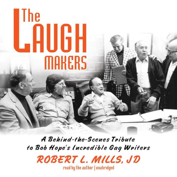 The Laugh Makers: A Behind-the-Scenes Tribute to Bob Hope's Incredible Gag Writers