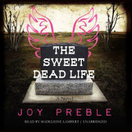 The Sweet Dead Life: A Novel
