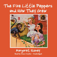 The Five Little Peppers and How They Grew