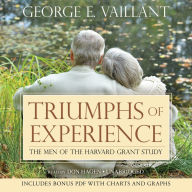 Triumphs of Experience: The Men of the Harvard Grant Study