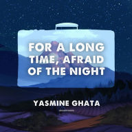 For a Long Time, Afraid of the Night: A Novel