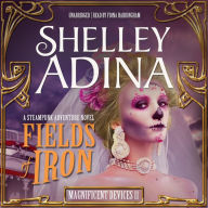 Fields of Iron: A Steampunk Adventure Novel