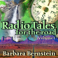 Radio Tales for the Road, Volume One: Transformational Journeys through Time, Space, and Memory