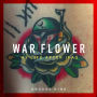 War Flower: My Life after Iraq