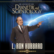 Die Geschichte der Dianetik und Scientology: The Story of Dianetics & Scientology, German Edition