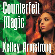 Counterfeit Magic (Women of the Otherworld Series)