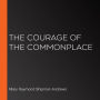 The Courage of the Commonplace