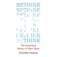 Rethink: The Surprising History of New Ideas