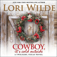 Cowboy, It's Cold Outside : A Twilight, Texas Novel