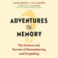Adventures in Memory: The Science and Secrets of Remembering and Forgetting